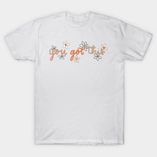 you got this T-Shirt